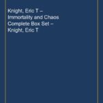 Knight, Eric T – Immortality and Chaos Complete Box Set – Knight, Eric T