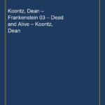 Koontz, Dean – Frankenstein 03 – Dead and Alive – Koontz, Dean