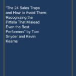 “The 24 Sales Traps and How to Avoid Them: Recognizing the Pitfalls That Mislead Even the Best Performers” by Tom Snyder
