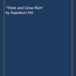 “Think and Grow Rich” by Napoleon Hill