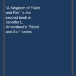 “A Kingdom of Flesh and Fire” is the second book in Jennifer L. Armentrout’s “Blood and Ash” series