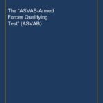 The “ASVAB-Armed Forces Qualifying Test” (ASVAB)
