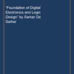 “Foundation of Digital Electronics and Logic Design” by Sarkar De Sarkar
