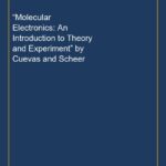 “Molecular Electronics: An Introduction to Theory and Experiment” by Cuevas and Scheer