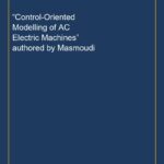 “Control-Oriented Modelling of AC Electric Machines” authored by Masmoudi