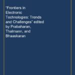 “Frontiers in Electronic Technologies: Trends and Challenges” edited by Prabaharan, Thalmann, and Bhaaskaran