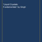 “Liquid Crystals: Fundamentals” by Singh