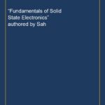 “Fundamentals of Solid State Electronics” authored by Sah