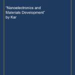 “Nanoelectronics and Materials Development” by Kar