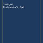 “Intelligent Mechatronics” by Naik
