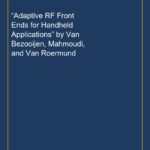“Adaptive RF Front Ends for Handheld Applications” by Van Bezooijen, Mahmoudi, and Van Roermund