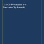 “CMOS Processors and Memories” by Iniewski
