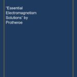 “Essential Electromagnetism Solutions” by Protheroe
