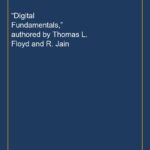 “Digital Fundamentals,” authored by Thomas L. Floyd and R. Jain