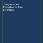 “Daughter of the Pirate King” by Tricia Levenseller