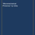 “Micromechanical Photonics” by Ukita