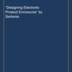 “Designing Electronic Product Enclosures” by Serksnis
