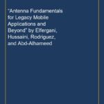“Antenna Fundamentals for Legacy Mobile Applications and Beyond” by Elfergani, Hussaini, Rodriguez, and Abd-Alhameed