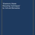 “Electronic Waste Recycling Techniques” by Veit and Bernardes