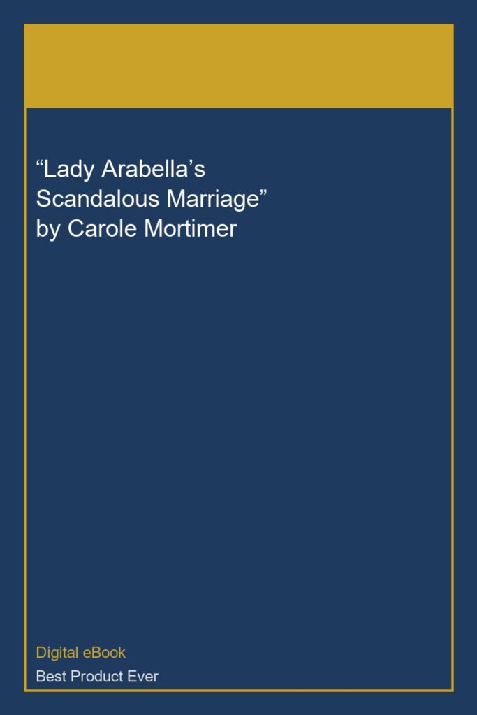 “Lady Arabella’s Scandalous Marriage” by Carole Mortimer