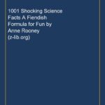 1001 Shocking Science Facts A Fiendish Formula for Fun by Anne Rooney (z-lib.org)