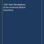 1491 New Revelations of the Americas Before Columbus