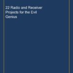 22 Radio and Receiver Projects for the Evil Genius