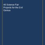 46 Science Fair Projects for the Evil Genius
