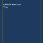 A Briefer History of Time