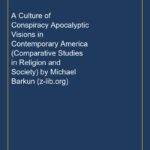 A Culture of Conspiracy Apocalyptic Visions in Contemporary America (Comparative Studies in Religion and Society) by Mic