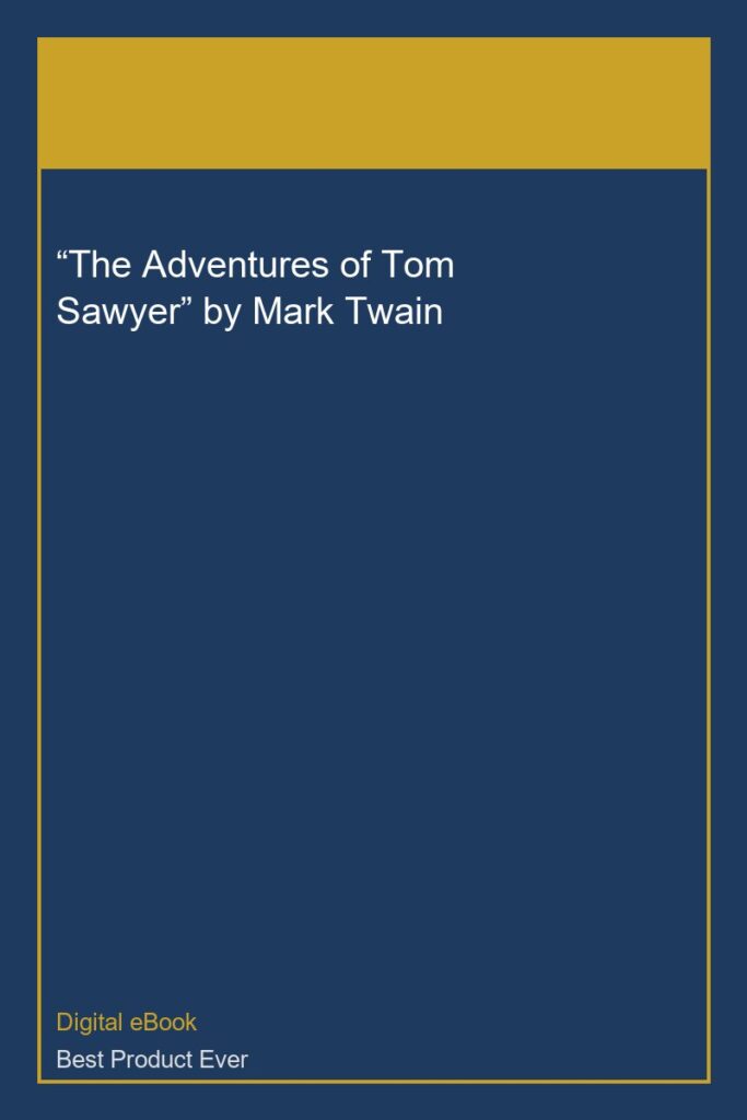 “The Adventures of Tom Sawyer” by Mark Twain