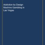 Addiction by Design Machine Gambling in Las Vegas
