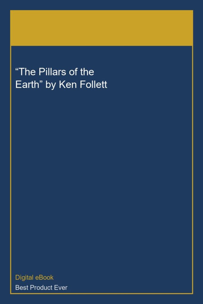 “The Pillars of the Earth” by Ken Follett