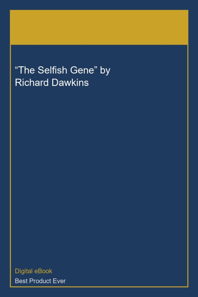 “The Selfish Gene” by Richard Dawkins