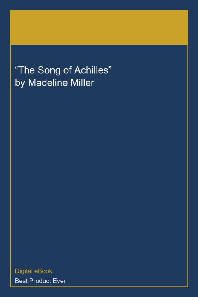 “The Song of Achilles” by Madeline Miller