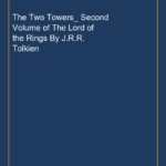 The Two Towers_ Second Volume of The Lord of the Rings By J.R.R. Tolkien