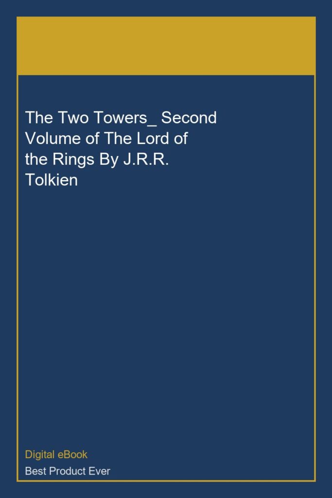 The Two Towers_ Second Volume of The Lord of the Rings By J.R.R. Tolkien