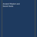 Ancient Wisdom and Secret Sects