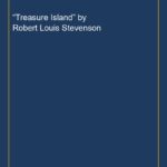 “Treasure Island” by Robert Louis Stevenson