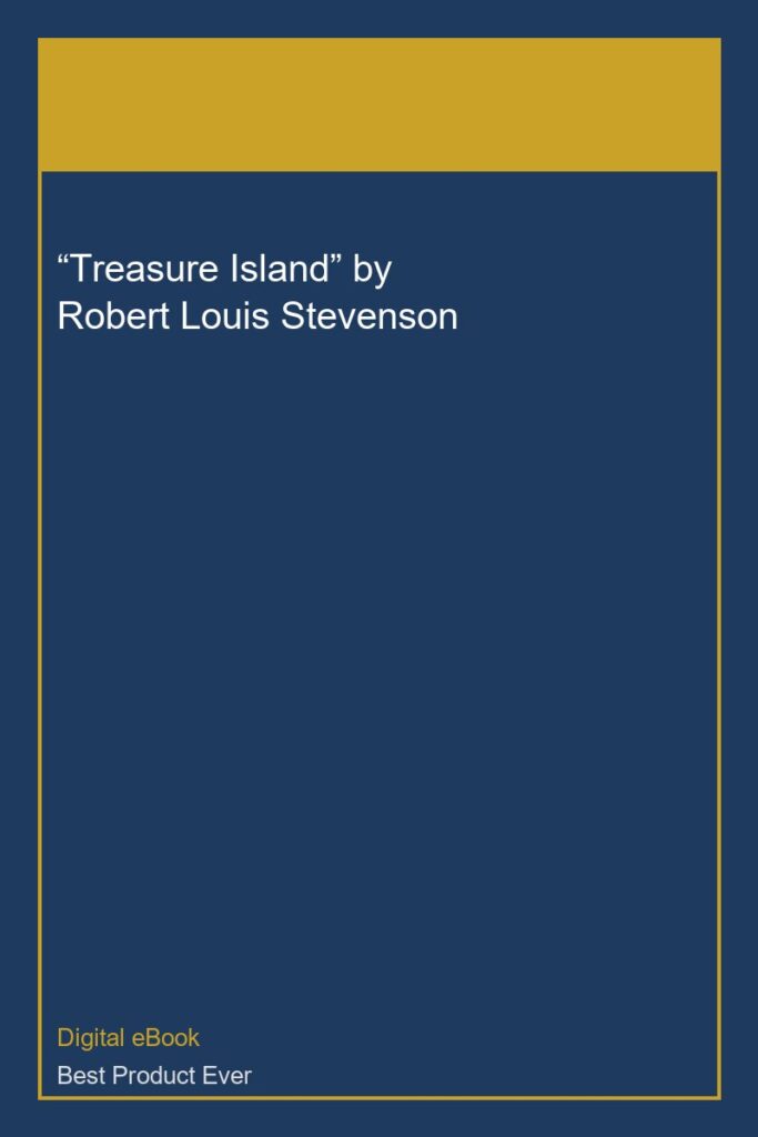 “Treasure Island” by Robert Louis Stevenson