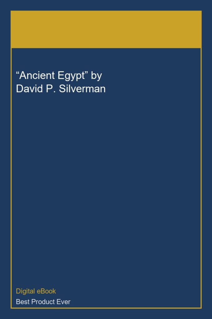 “Ancient Egypt” by David P. Silverman