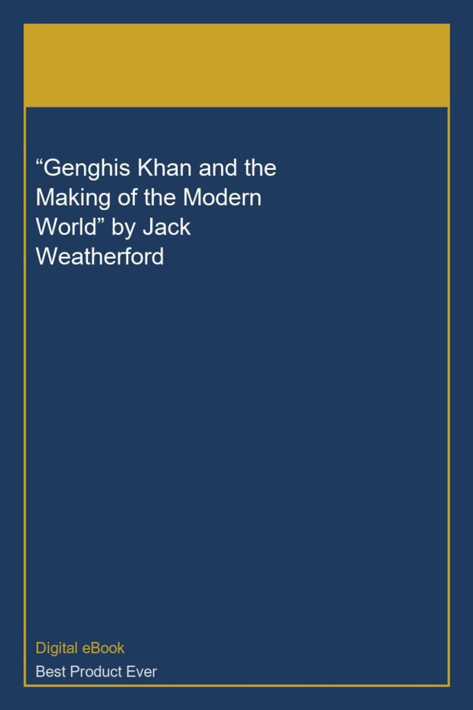 “Genghis Khan and the Making of the Modern World” by Jack Weatherford