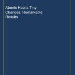 Atomic Habits Tiny Changes, Remarkable Results