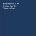 “Lost Treasure of the Emerald Eye” By Elisabetta Dami.