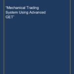 “Mechanical Trading System Using Advanced GET”