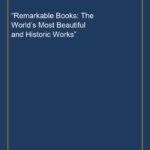 “Remarkable Books: The World’s Most Beautiful and Historic Works”