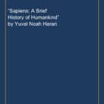 “Sapiens: A Brief History of Humankind” by Yuval Noah Harari