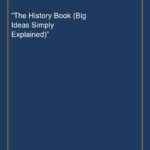 “The History Book (Big Ideas Simply Explained)”